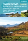 Snowdonia: 30 Low-level and Easy Walks - North : Snowdon, the Ogwen and Conwy Valleys and the coast - eBook