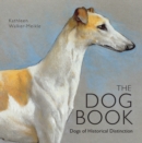 The Dog Book : Dogs of Historical Distinction - eBook
