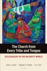 The Church from Every Tribe and Tongue : Ecclesiology in the Majority World - Book