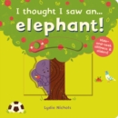 I thought I saw an... elephant! - Book