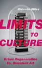 Limits to Culture : Urban Regeneration vs. Dissident Art - eBook