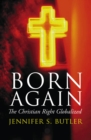 Born Again : The Christian Right Globalized - eBook