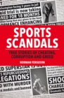 Sports Scandals : True Stories of Cheating, Corruption and Greed - eBook