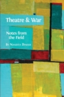 Theatre and War : Notes from the Field - Book