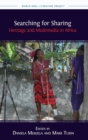 Searching for Sharing : Heritage and Multimedia in Africa - Book