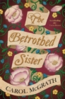 The Betrothed Sister : The Daughters of Hastings Trilogy - Book