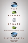 The Planet Remade : How Geoengineering Could Change the World - eBook