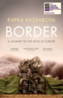 Border : A Journey to the Edge of Europe - eBook