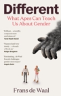 Different : What Apes Can Teach Us About Gender - eBook