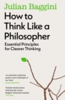 How to Think Like a Philosopher : Essential Principles for Clearer Thinking - eBook
