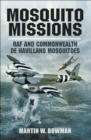 Mosquito Missions : RAF and Commonwealth de Havilland Mosquitoes - eBook