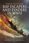 Voices in Flight: RAF Escapers and Evaders in WWII - Book