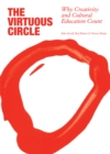 The Virtuous Circle : Why Creativity and Cultural Education Count - Book