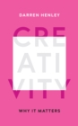 Creativity : Why It Matters - Book