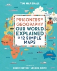 Prisoners of Geography : Our World Explained in 12 Simple Maps - Book