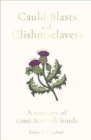Cauld Blasts and Clishmaclavers : A Treasury of 1,000 Scottish Words - Book