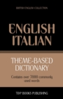 Theme-based dictionary British English-Italian - 7000 words - Book