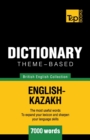 Theme-based dictionary British English-Kazakh - 7000 words - Book