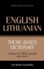 Theme-based dictionary British English-Lithuanian - 7000 words - Book