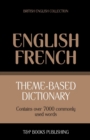 Theme-based dictionary British English-French - 7000 words - Book