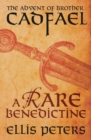A Rare Benedictine: The Advent Of Brother Cadfael : Three medieval whodunnits featuring classic crime s most unique detective - eBook