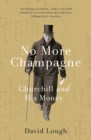 No More Champagne : Churchill and his Money - Book
