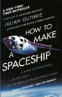 How to Make a Spaceship : A Band of Renegades, an Epic Race and the Birth of Private Space Flight - Book