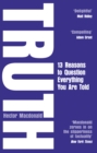 Truth : 13 Reasons To Question Everything You Are Told - Book