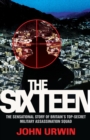 The Sixteen - The Sensational Story of Britain's Top Secret Military Assassination Squad - Book
