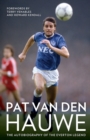 Pat Van Den Hauwe : The Autobiography of the Everton Legend - Book