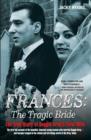 Frances Kray - The Tragic Bride: The True Story of Reggie Kray's First Wife - Book