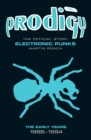 The Prodigy: The Official Story - Electronic Punks - eBook