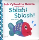 Babi Cyffwrdd a Theimlo: Sblish! Sblash! / Splish! Splash! - Book