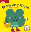 Broga ar y Fferm / Frog at the Farm : Frog at the Farm - Book