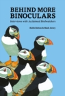 Behind More Binoculars : Interviews with acclaimed birdwatchers - Book