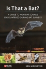 Is That a Bat? : A Guide to Non-Bat Sounds Encountered During Bat Surveys - Book