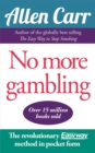 No More Gambling : The revolutionary Allen Carr's Easyway method in pocket form - eBook