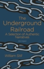 The Underground Railroad : A Selection of Authentic Narratives - Book