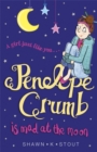 Penelope Crumb is Mad at the Moon : Book 4 - Book