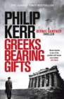 Greeks Bearing Gifts : Bernie Gunther Thriller 13 - Book