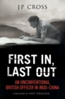 First In, Last Out : An Unconventional British Officer in Indo-China - eBook