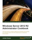 Windows Server 2012 R2 Administrator Cookbook - Book