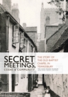 Secret Meetings, Codes and Community : The story of the Old Baptist Chapel in Tewkesbury - eBook