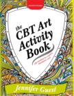 The CBT Art Activity Book : 100 illustrated handouts for creative therapeutic work - eBook