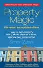 Property Magic : How to Buy Property Using Other People's Time, Money and Experience - Book