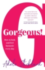 Gorgeous! : How to look and feel fantastic every day - Book