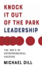 Knock It Out of the Park Leadership : The ABC's of Entrepreneurial Success - eBook