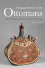A Cultural History of the Ottomans : The Imperial Elite and its Artefacts - Book