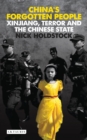 China's Forgotten People : Xinjiang, Terror and the Chinese State - Book