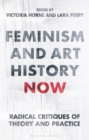 Feminism and Art History Now : Radical Critiques of Theory and Practice - Book